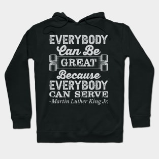 Everybody Can Be Great, mlk, Black History Hoodie